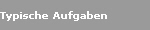 Typische Aufgaben